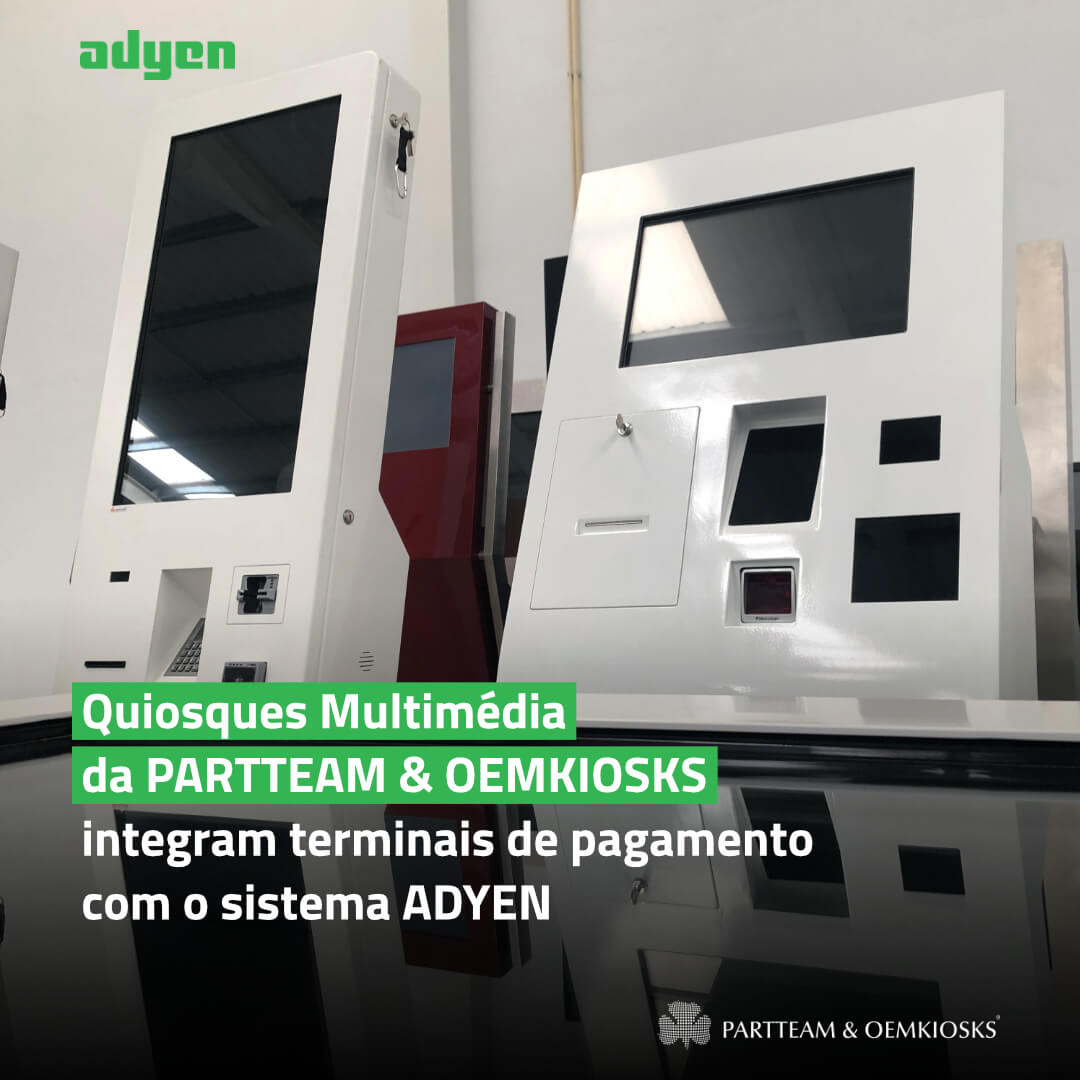 Quiosques Multimédia da PARTTEAM & OEMKIOSKS integram terminais de pagamento com o sistema ADYEN